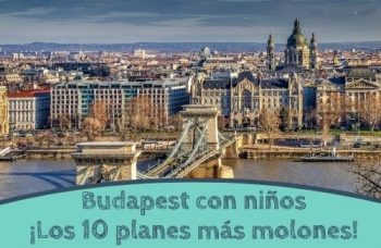 Budapest con niños ¡Los 10 planes más molones!